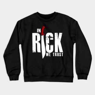 In Rick We Trust Crewneck Sweatshirt